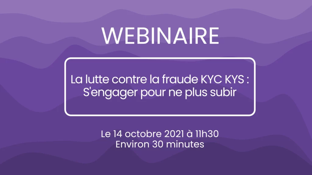 La lutte contre la fraude KYC KYS : S’engager pour ne plus subir