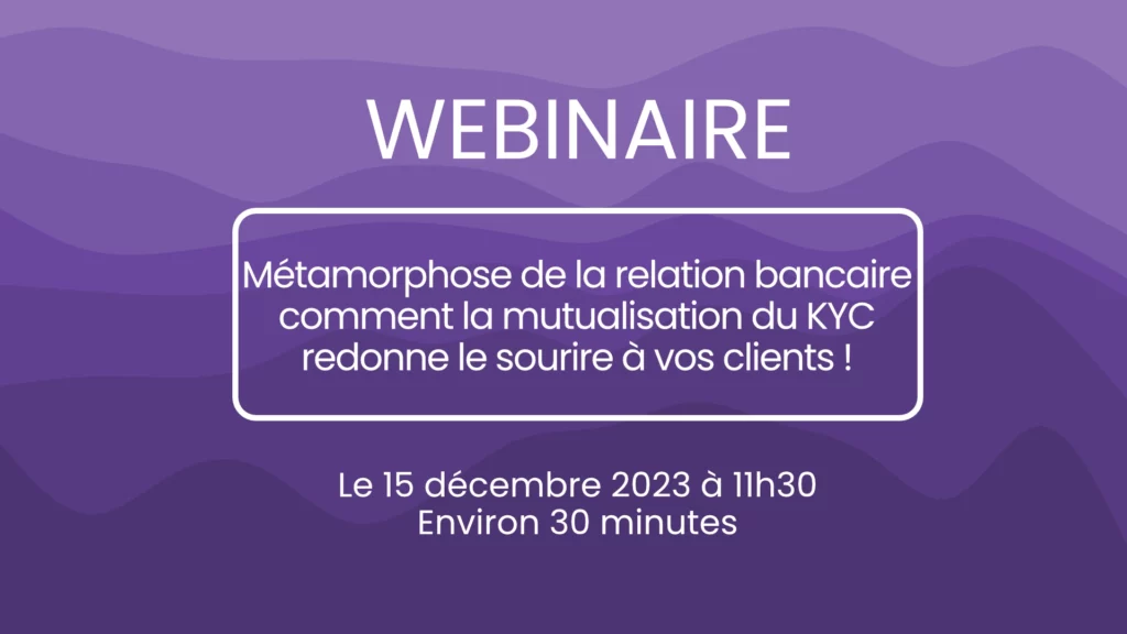 Métamorphose de la relation bancaire – comment la mutualisation du KYC redonne le sourire à vos clients !