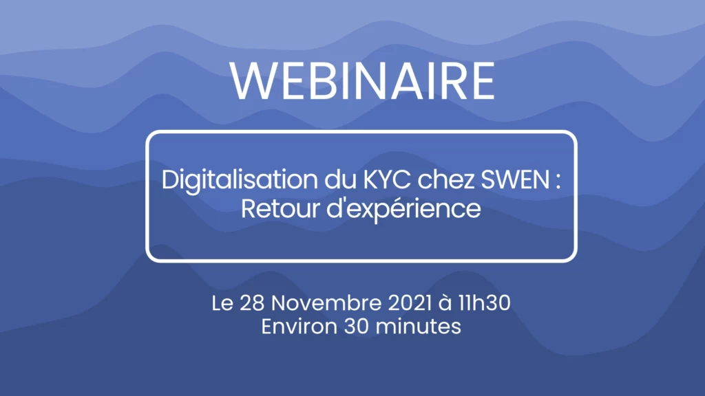Digitalisation du KYC chez SWEN : Retour d’expérience