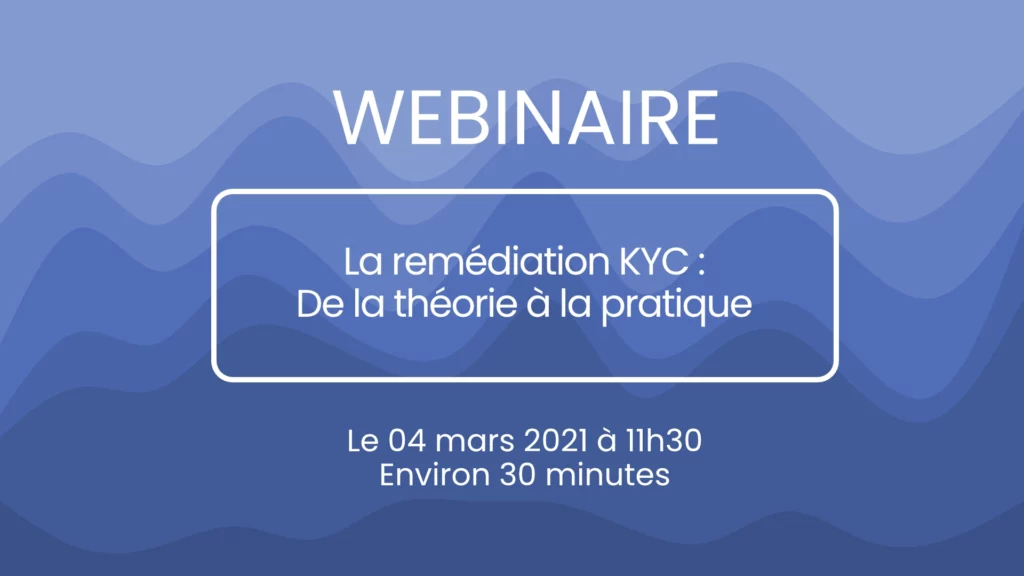 La remédiation KYC : De la théorie à la pratique