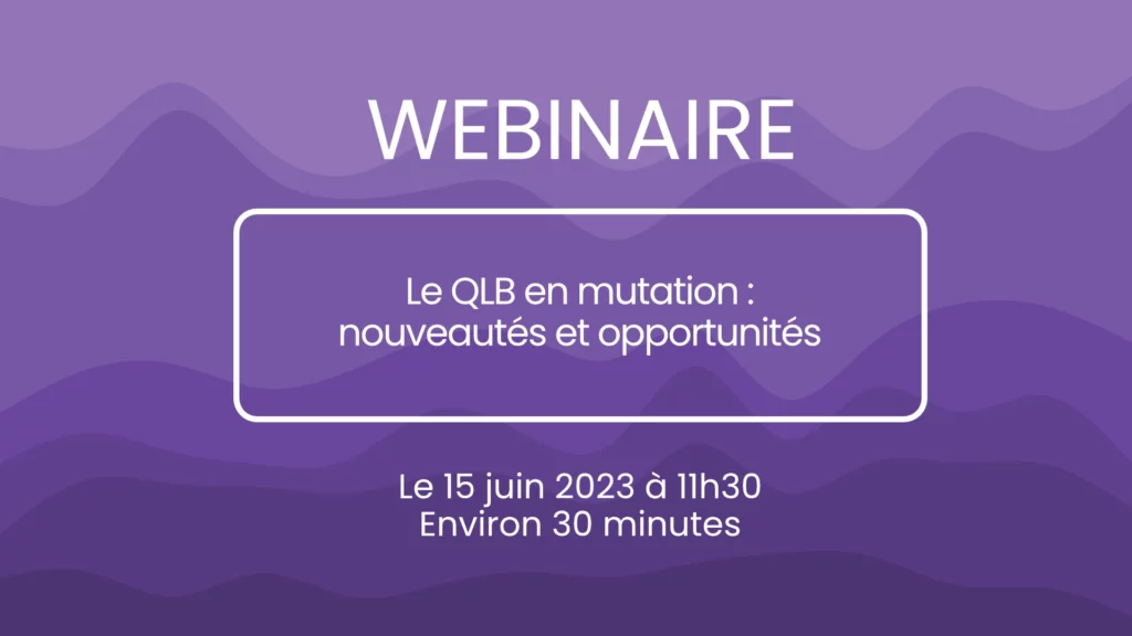 Le QLB en mutation : nouveautés et opportunités