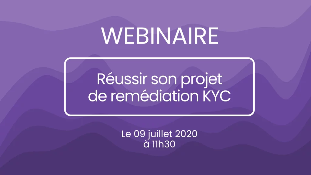 Réussir son projet de remédiation KYC
