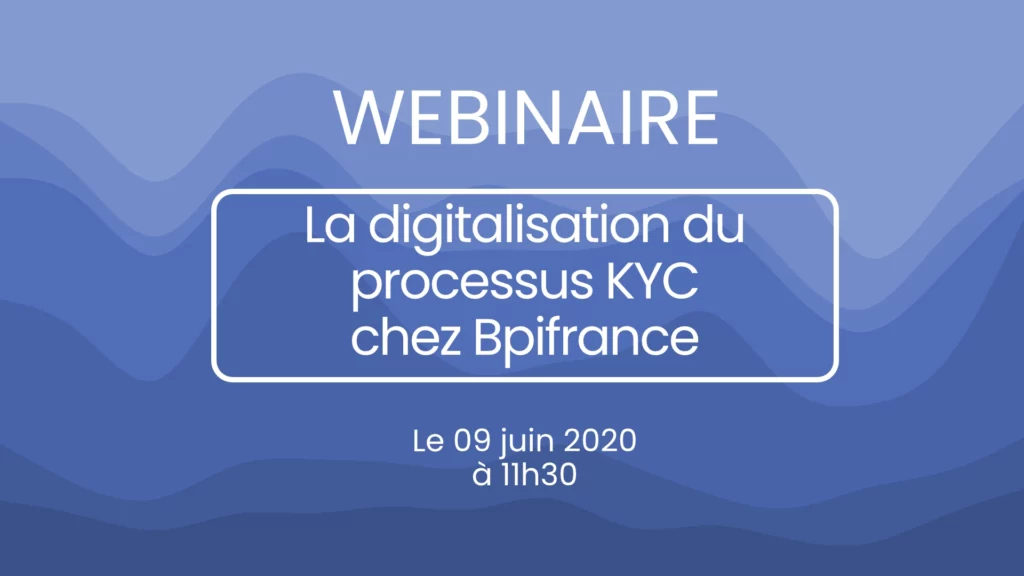 La digitalisation du processus KYC chez Bpifrance